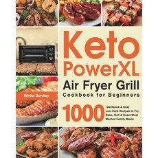 (영문도서) Keto PowerXL Air Fryer Grill Cookbook for Beginners: 1000-Day Quick & Easy Low-Carb Recipes t... Paperback, Stello Bofue, English, 9781639350797