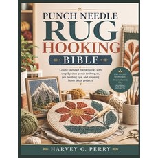 (영문도서)Punch Needle Rug Hooking Bible: Create textured masterpieces with step-by-step p... Paperback, Independently Published, English, 9798184245171