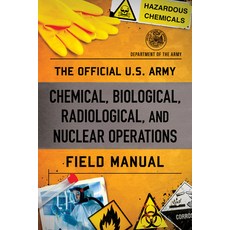 (영문도서) The Official U.S. Army Chemical Biological Radiological and Nuclear Operations Field Manual Paperback, Lyons Press, English, 9781493084326