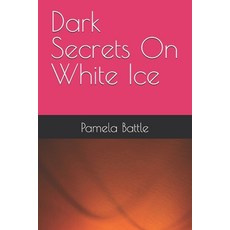 (영문도서) Dark Secrets On White Ice Paperback, Createspace Independent Pub..., English, 9781479348718