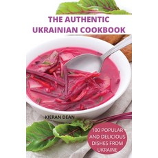 (영문도서) The Authentic Ukrainian Cookbook Paperback, Kieran Dean, English, 9781804656051