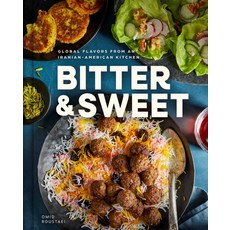 (영문도서) Bitter & Sweet: Global Flavors from an Iranian-American Kitchen Hardcover, Weldon Owen, English, 9798886741834