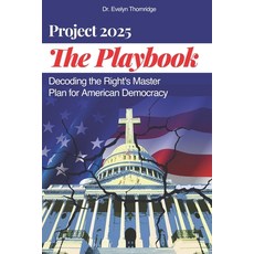 (영문도서) The Project 2025 Playbook: Decoding the Right's Master Plan for American Democracy Paperback, Independently Published, English, 9798333340993