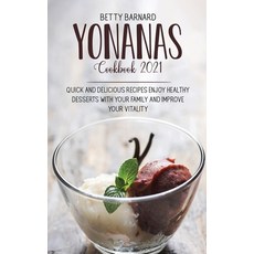 Yonanas Cookbook 2021: Healthy Frozen Fruit Recipes and Banana Ice Cream to Enjoy with Your Family Hardcover, Monticello Solutions Ltd, English, 9781801651622