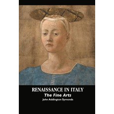 (영문도서) Renaissance in Italy: The Fine Arts Paperback, Crescent Moon Publishing, English, 9781861716477