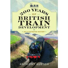 (영문도서)200 Years of British Train Development: An Illustrated History Paperback, Pen and Sword Transport, English, 9781036136734