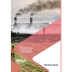 A Primer on Earth Pollution: Pollution Types and Disposal Paperback, Bentham Science Publishers