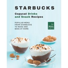 (영문도서) Starbucks Copycat Drinks and Snack Recipes: Menu from Starbucks to Make and Bake at Home Paperback, Independently Published, English, 9798798805532