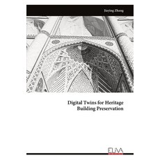 (영문도서) Digital Twins for Heritage Building Preservation Paperback, Eliva Press, English, 9789999317580