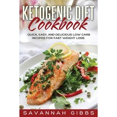 Ketogenic Diet Cookbook: Quick Easy and Delicious Low Carb Recipes for Fast Weight Loss Paperback, Insight Health Communications