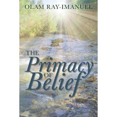 THE Primacy of Belief Paperback, Independently Published, English, 9798579596772