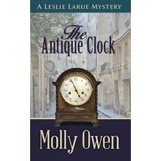 (영문도서) The Antique Clock: A Leslie LaRue Mystery Paperback, Molly a Owen, English, 9780692077054
