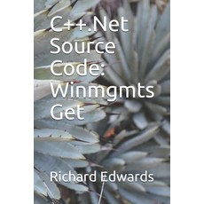 (영문도서) C++.Net Source Code: Winmgmts Get Paperback, Independently Published, English, 9781730798511