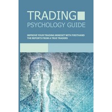 Trading Psychology Guide: Improve Your Trading Mindset With Firsthand The Reports From A True Trader... Paperback, Independently Published, English, 9798708525253