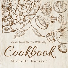 (영문도서)Gracie Lee & Me The Willy Nilly Cookbook Paperback, Palmetto Publishing, English, 9798318809378