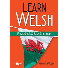 (영문도서)Learn Welsh Phrasebook and Basic Grammar Paperback, Y Lolfa, English, 9781784615819