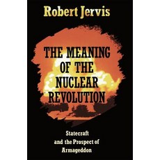 The Meaning of the Nuclear Revolution Hardcover, Cornell University Press