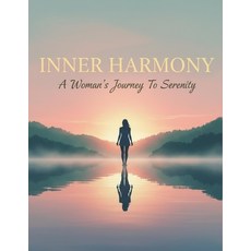 (영문도서)Inner Harmony: A Woman'S Journey To Serenity Paperback, Independently Published, English, 9798241231383
