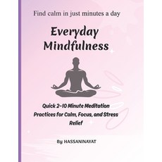 (英文圖書)Everyday Mindfulness: Quick 2-10 Minute Meditation Practices for Calm Focus an... 平裝版, Independently Published, 英文