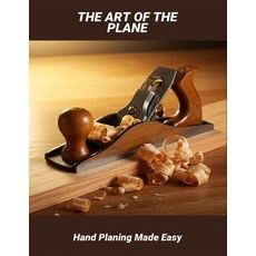 (英文圖書)The Art Of The Plane: Hand Planing Made Easy 平裝版, Independently Published, 英文