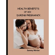 (영문도서) Health Benefit of Sex During Pregnancy Paperback, Independently Published, English, 9798861325875