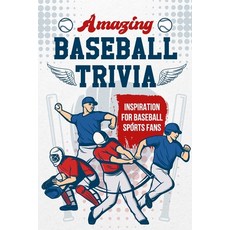 (영문도서)Amazing Baseball Trivia: Inspiration for Baseball Sports Fans Paperback, Independently Published, English, 9798286768134