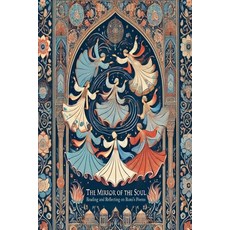 (영문도서) The Mirror of the Soul: Reading and Reflecting on Rumi's Poems Paperback, Independently Published, English, 9798340060198