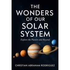 (영문도서)The Wonders of Our Solar System: Explore the Planets and Beyond Paperback