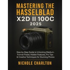 (英文圖書)Mastering the Hasselblad X2D II 100C 2025: Step-by-Step Guide to Unlocking Mediu... 平裝版, Independently Published, 英文