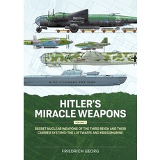 (영문도서) Hitler's Miracle Weapons Volume 1: Secret Nuclear Weapons of the Third Reich an... Paperback, Helion & Company, English, 9781804517260