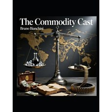 (영문도서)The Commodity Cast: Exploiting the World's Resources Through Conflict and Control Paperback, Independently Published, English, 9798241239570
