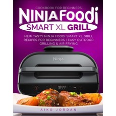 Ninja Foodi Smart XL Grill Cookbook for Beginners: New Tasty Ninja Foodi Smart XL Grill Recipes for ... Paperback, Independently Published, English, 9798558318104