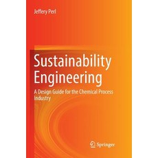 (영문도서) Sustainability Engineering: A Design Guide for the Chemical Process Industry Paperback, Springer, English, 9783319812991