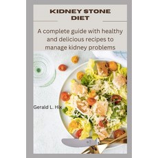 (영문도서) Kidney Stone Diet: A complete guide with healthy and delicious recipes to manage kidney problems Paperback, Independently Published, English, 9798366769730