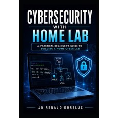 (영문도서)Cybersecurity Home Lab: Build Real-World Skills Simulate Attacks and Gain Job-... Paperback, Independently Published, English, 9798259037656