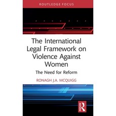 (영문도서)The International Legal Framework on Violence Against Women: The Need for Reform Hardcover, Routledge, English, 9781032993539