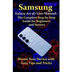 (英文圖書)Samsung Galaxy A17 5G User Manual: The Complete Step-by-Step Guide for Beginners... 平裝版, Independently Published, 英文