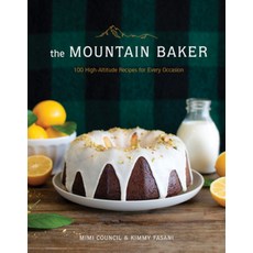 The Mountain Baker: 100 High-Altitude Recipes for Every Occasion Hardcover, Countryman Press