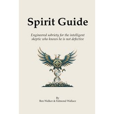(英文圖書)Spirit Guide: Engineered sobriety for the intelligent skeptic who knows he is no... 平裝版, Independently Published, 英文, 平裝本