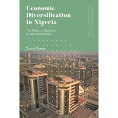 (영문도서) Economic Diversification in Nigeria: The Politics of Building a Post-Oil Economy Paperback, Zed Books, English, 9781786993953