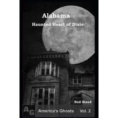 (영문도서) Alabama: Haunted Heart of Dixie Paperback, Independently Published, English, 9798861001465