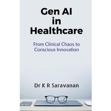 (영문도서)GenAI in Healthcare: From Clinical Chaos to Conscious Innovation: A New Era of H... Paperback, Notion Press, English, 9798898793562