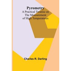 (영문도서) Pyrometry: A Practical Treatise on the Measurement of High Temperatures Paperback, Alpha Edition, English, 9789362996169