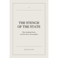 (영문도서)The Stench of the State: Why Nothing Works and No One Is Accountable Paperback, Independently Published, English, 9798199022088