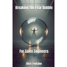 (영문도서) Breaking The Fear Bubble For Sales Engineers Paperback, Independently Published, English, 9798303613966