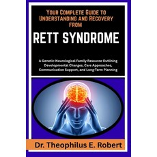 (영문도서)Your Complete Guide to Understanding and Recovery from Rett Syndrome: A Genetic-... Paperback, Independently Published, English, 9798243256698