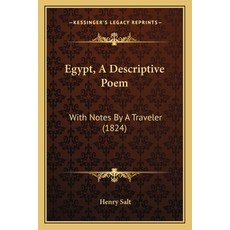 Egypt A Descriptive Poem: With Notes By A Traveler (1824) Paperback, Kessinger Publishing