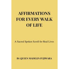 (영문도서)Affirmations for Every Walk of Life: A Sacred Spoken Scroll for Real Lives Paperback, Independently Published, English, 9798279414727