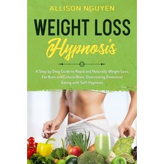 Weight Loss Hypnosis: A Step by Step Guide to Rapid and Naturally Weight Loss Fat Burn and Calorie ... Paperback, Independently Published