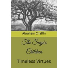 (영문도서) The Sage's Children: Timeless Virtues Paperback, Independently Published, English, 9798867599027